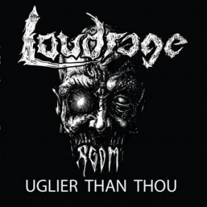 loudrage_uglier