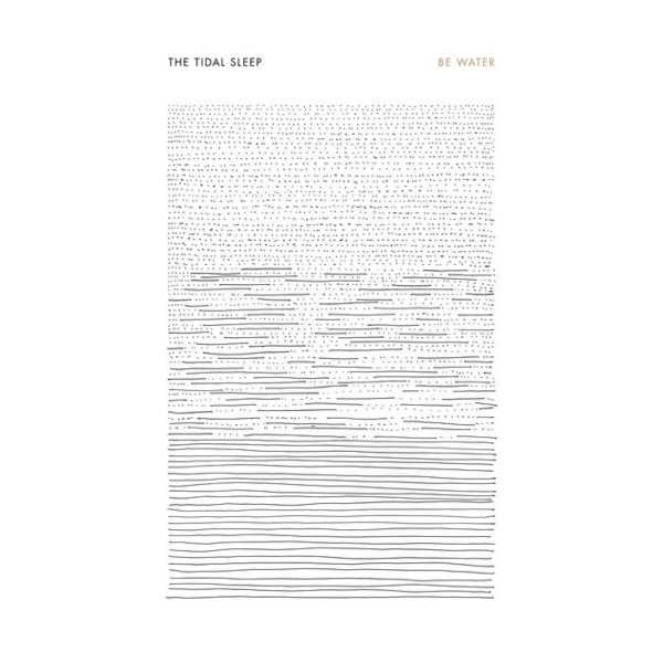 The Tidal Sleep Be Water