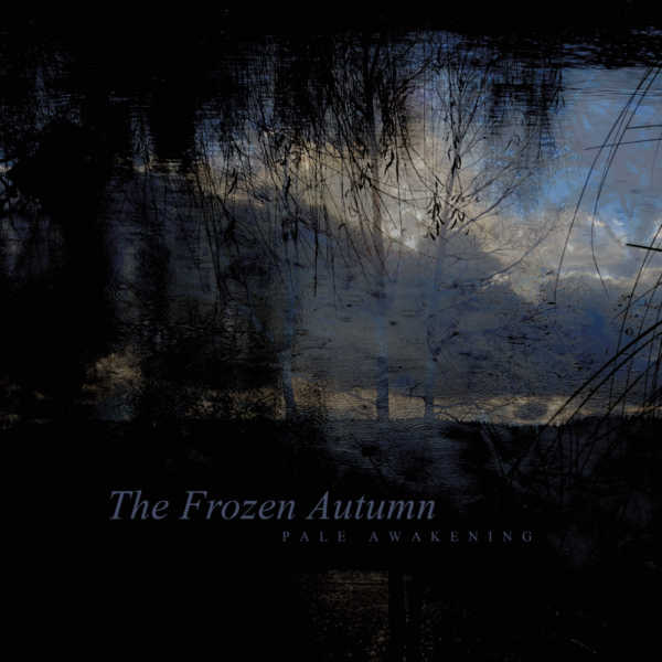 The Frozen Autumn – Pale Awakening