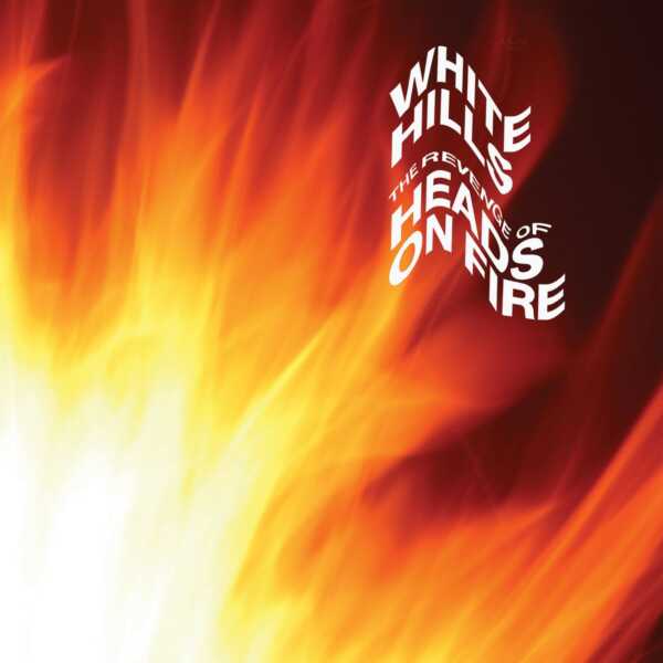 The-Revenge-Of-Heads-On-Fire-White-Hills