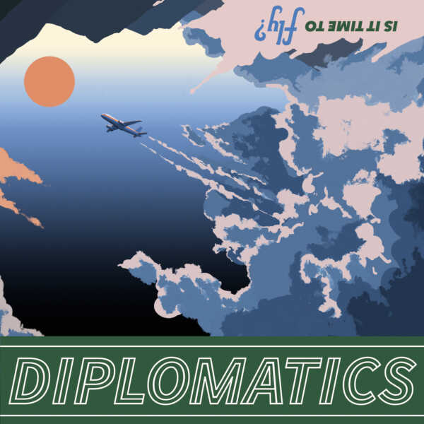 Diplomatics > Is It Time To Fly? –