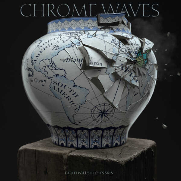 Chrome Waves ‘Earth Will Shed Its Skin’ cover