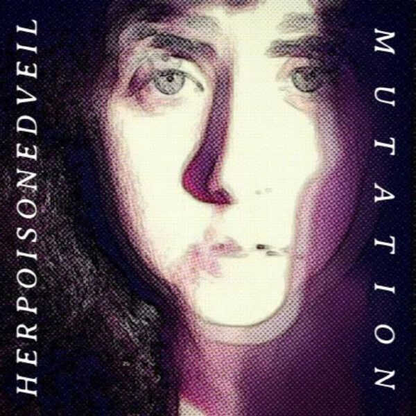 HerPoisonedVeil – Mutation